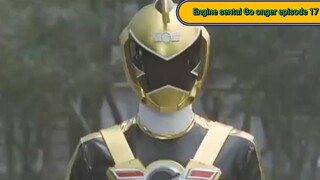 Engine sentai Go onger episode 17