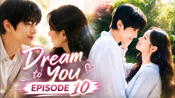 Dream to You Episode 10 || Recap & Review K-Drama