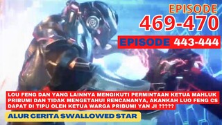 Alur Cerita Swallowed Star Season 2 Episode 443-444 | 469-470