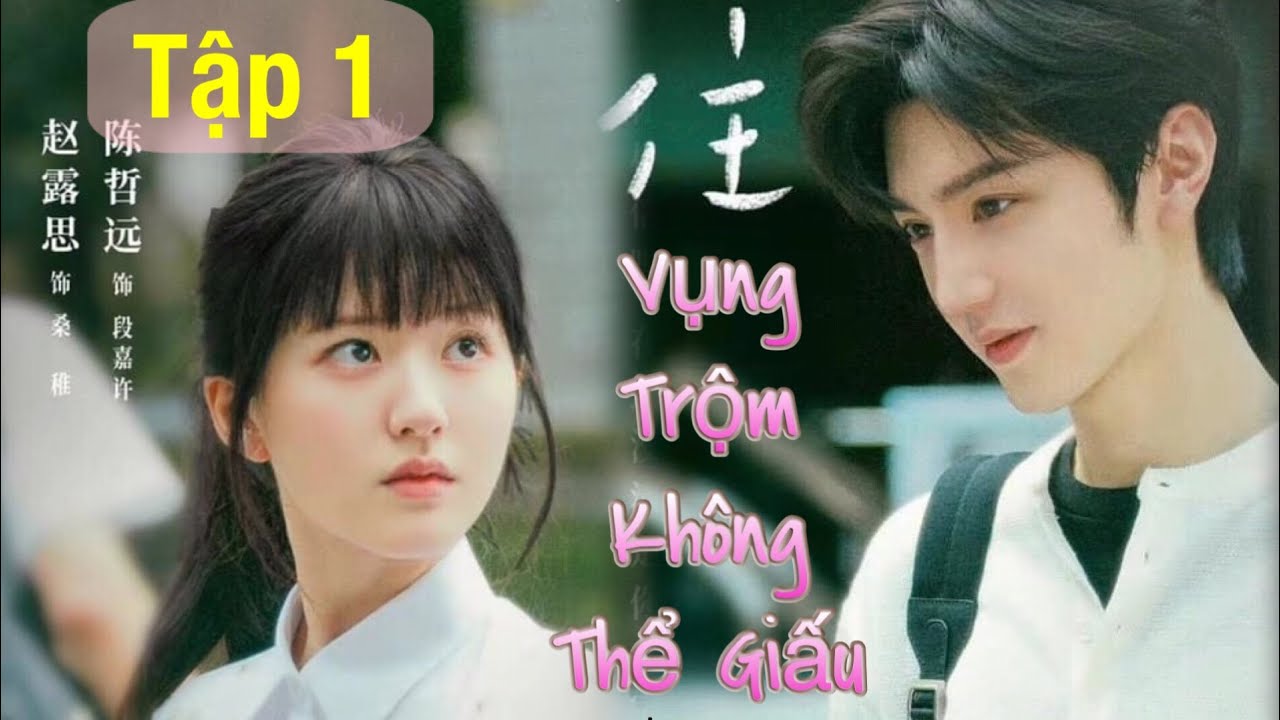 Vụng Trộm Không Thể Giấu - Tập 1 [Triệu Lộ Tư if Trần Triết Viễn] - BiliBili