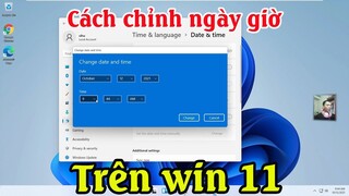 Cách chỉnh ngày giờ trên máy tính win 11 đơn giản