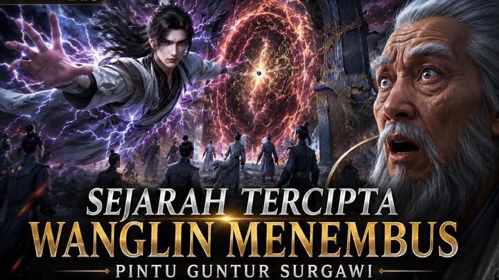 RI EPISODE 148 Wanglin menerobos pintu alam guntur surgawi