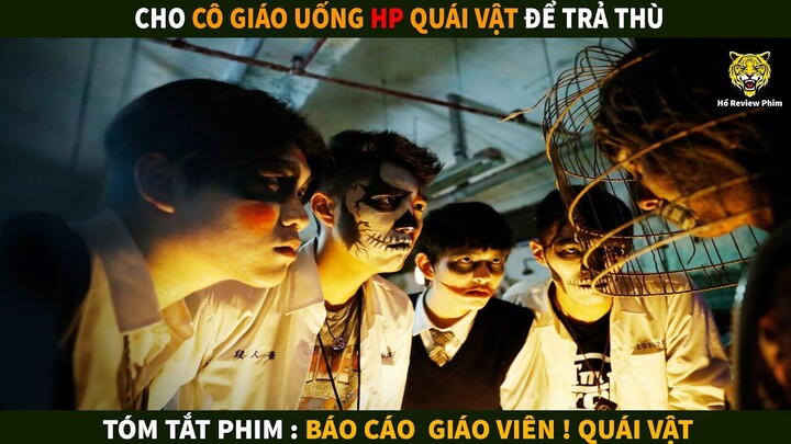 Học Sinh trùm trường quậy phá | Tóm tắt phim : Báo Cáo Giáo Viên ! Quái Vật