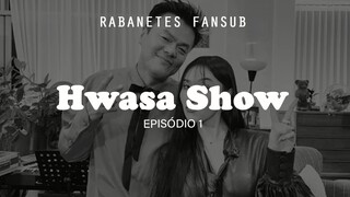 [PT BR] Hwasa Show - EP1