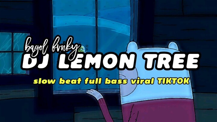 Dj lemon tree slowed remix