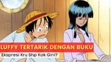 Luffy Tertarik Dengan Buku, Ekspresi Kru SHP Kok Gini? 😳