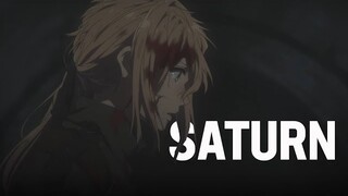 Violet Evergarden「 AMV 」-  Saturn