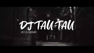 Dj Tau Tau Viral Tiktok 2022 jedag jedug - Zio Dj Remix