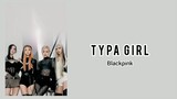Blackpink - Typa Girl [Easy Lyrics]