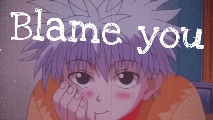 [AMV] Killua Zoldyck | Blame You