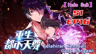 【INDO SUB】Kelahiran Kembali Guru Surgawi/Rebirth of Heavenly Master Musim 1 Episode 16