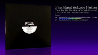 Fire Island feat. Love Nelson (1994) There But For The Grace Of God (Remixes) [12' Inch - 33⅓ RPM]