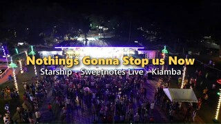 Nothings Gonna Stop Us Now - Starship - Sweetnotes Live @ Kiamba