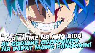 TOP 5 ANIME NA ANG BIDA AY PARANG DIYOS SA SOBRANG LAKAS!