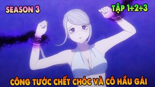 Công Tước Chết Chóc Và Cô Hầu Gái Của Cậu Mùa 3 | Tập 1 + 2 + 3 | ANIME THÁNG 4