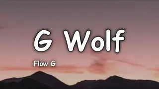 G WOLF - Flow  G (Lyrics)