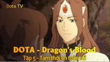 DOTA - Dragon's Blood Tập 5 - Tạm thời an toàn rồi