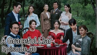 A graceful Liar (2025) | Episode 40 | EngSub
