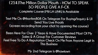 (25$)The Million Dollar Mouth course - HOW TO SPEAK SO PEOPLE GIVE A F-CK  download