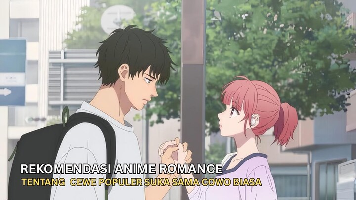 Rekomendasi anime romance tentang cewek populer yang jatuh cinta sama cowok biasa
