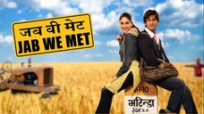 Jab We Met | Full Movie | Kareena Kapoor | Shahid Kapoor | Bollywood Movie