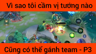 Vì sao tôi cầm vụ tướng nào cũng có thể gánh team #3