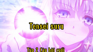 Tensei suru_Tập 2 Câu hỏi cuối