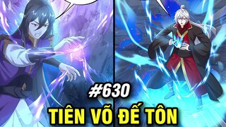 Tiên Võ Đế Tôn Chap 630 | Review Phim Truyện Tranh Hay | Lệ Phi Vũ