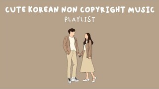 CUTE KOREAN NON COPYRIGHT MUSIC PLAYLIST