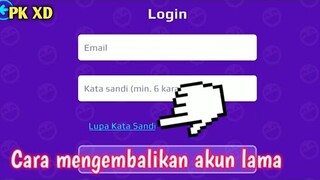 Cara mengembalikan akun lama yang lupa kata sandi di PK XD