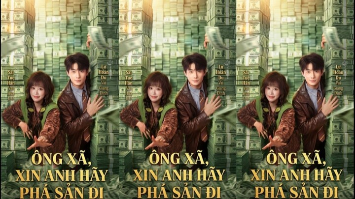 TRỌN BỘ - ÔNG XÃ, XIN ANH HÃY PHÁ SẢN ĐI ( Lư Hoán Du , Sài Tuệ Hân )