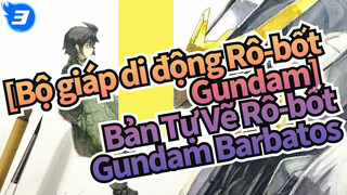 [Bộ giáp di động Rô-bốt Gundam] Bản Tự Vẽ Rô-bốt Gundam Barbatos_3