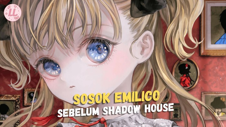 CERITA EMILICO SEBELUM MASUK SHADOW HOUSE - SHADOW HOUSE