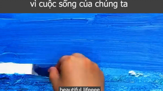 vì cuộc sống của chúng ta p2 #beautifullifeeee
