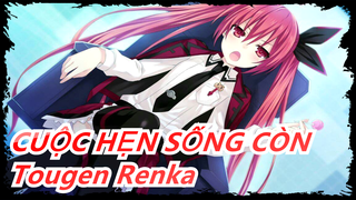 CUỘC HẸN SỐNG CÒN|[MMD]Tougen Renka