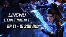 EP 11 - 15 || LINGWU CONTINENT SUB INDO