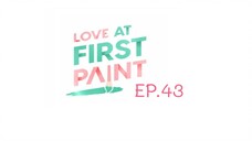 Love At First Paint EP.43