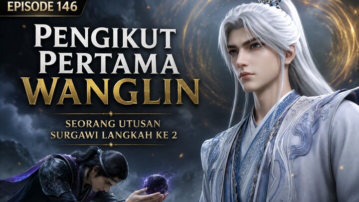 RI 146 Wanglin bertemu dua ahli langkah ke 2 dari alam guntur surgawi.