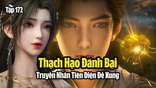 Thạch Hạo Đánh Bại Truyền Nhân Tiên Điện | Thế Giới Hoàn Mỹ tập 172 Thuyết Minh | 完美世界 第172集