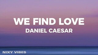 Daniel Caesar - We Find Love (lyrics) 🎶