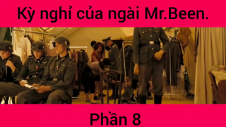 Kỳ nghỉ của ngài Mr.Been Phầm 8