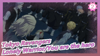 [Tokyo Revengers] Lonely Warrior  /You are the hero_2