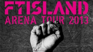 F.T. Island - Arena Tour 2013 'Freedom' [2013.09.14]