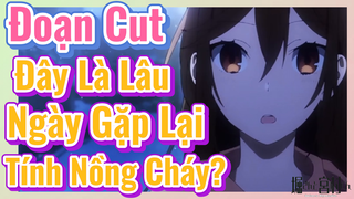 [Horimiya] Đoạn Cut | Đây Là Lâu Ngày Gặp Lại Tính Nồng Cháy?