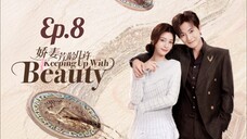 🇨🇳 EP. 8 Keeping up with beauty (2025) ENG SUB
