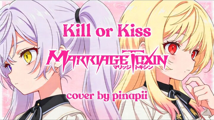 【OP Marriagetoxin】Kill or Kiss ／ Yurina Hirate covered by pinapii