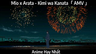 Mio x Arata - Kimi wa Kanata「 AMV 」Hay Nhất