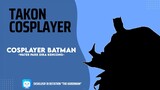 TAKON COSPLAYER : Cosplayer BATMAN (Waterpark Dira Kencong) #bestofbest