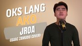 OKS LANG AKO (JROA) | ISAAC ZAMUDIO