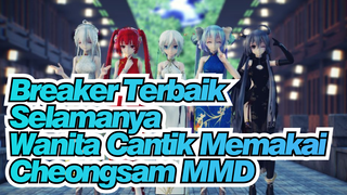 Breaker Terbaik Selamanya / Kecantikan dalam Cheongsam / MMD